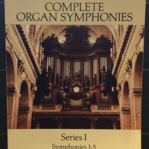 Charles-Marie Widor - Complete Organ Symphonies Series I, Symphonies 1-5