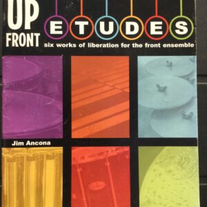 Jim Ancona - Up Front Etudes: Six Works of Liberation for the Front Ensemble
