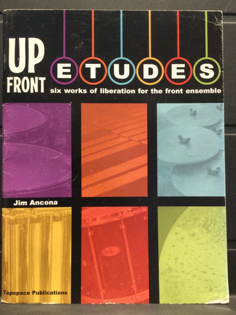Jim Ancona - Up Front Etudes: Six Works of Liberation for the Front Ensemble
